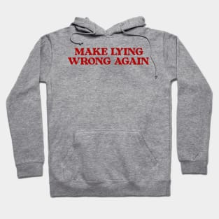 Make Lying Wrong Again, Wrong Again Shirt, Make Lying Wrong Tee Hoodie